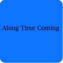 Along Time Coming